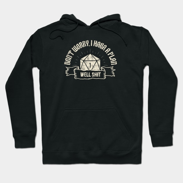 Don't Worry, I Have A Plan. Funny Tabletop RPG quote Hoodie by Grimdark Merchant